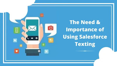 The Need & Importance of Using Salesforce Texting