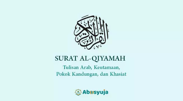 Surat Al-Qiyamah: Arab Saja, Pokok Kandungan, Keutamaan, dan Khasiatnya