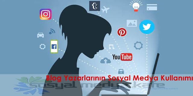 Blog Yazarlarının Sosyal Medya Kullanımı