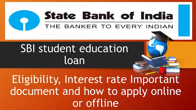 Sbi student education loan eligibility, Interest rate Important document and how to apply online or offline