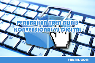 Transformasi Tren Bisnis Konvensional vs Digital