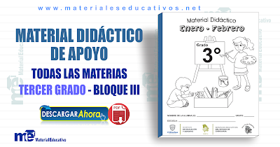 MATERIAL DIDÁCTICO DE APOYO TERCER GRADO TODAS LAS MATERIAS - BLOQUE III