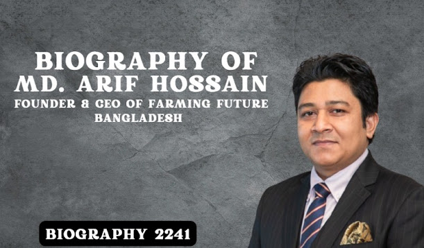 Biography of Md. Arif Hossain: Founder & CEO of Farming Future Bangladesh (FFB)-Entrepreneur/startup/age/net worth/investor/science-based solutions
