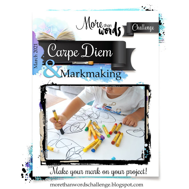 More Than Words Challenges March 2021 Main Challenge Board Carpe Diem and Markmaking