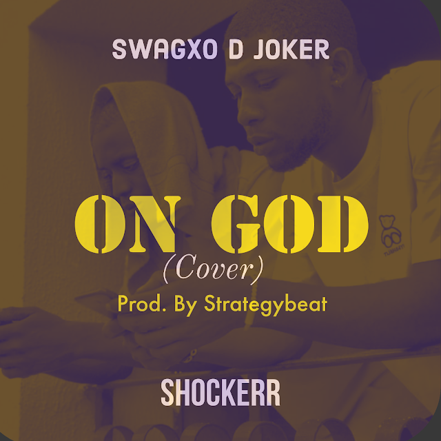 MUSIC: Shockerr X Swagxo D Joker - On God (cover) 