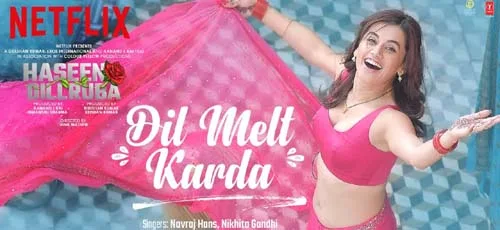 Dil Melt Karda Song Lyrics - Haseen Dillruba | Navraj Hans | Nikhita Gandhi