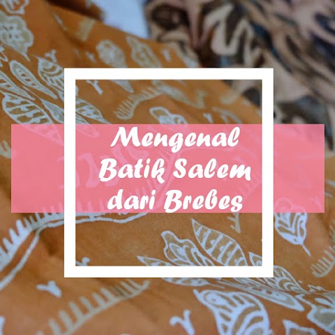 Mengenal Batik Salem dari Brebes