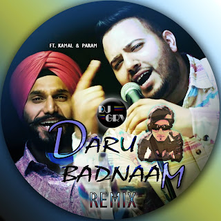 Daru Badnaam, Kamal & Param - DJ GRV Remix