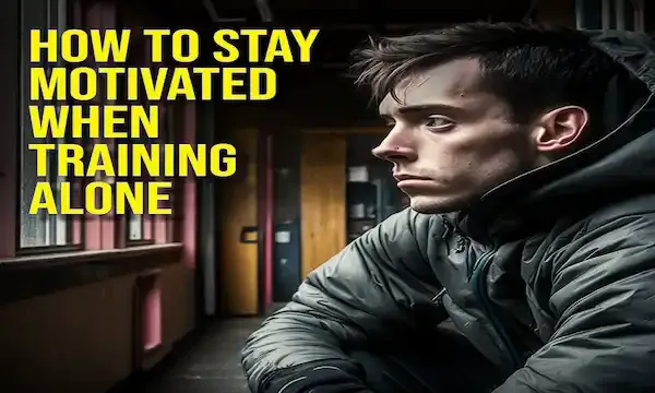 How to Stay Motivated When Training Alone