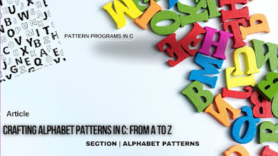 Crafting Alphabet Patterns in C: From A to Z
