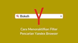 Cara Menonaktifkan Filter Pencarian Yandex Browser