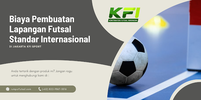 Biaya Pembuatan Lapangan Futsal Standar Internasional