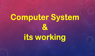 Computer System and it's working 