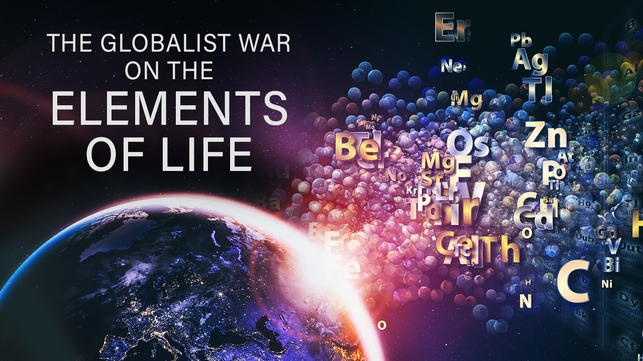 The Globalist WAR on the Elements of Life – watch the bombshell new mini-documentary HERE