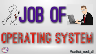 Job of Operating System