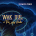 Wak Dul Si Tua Yang Cerdas