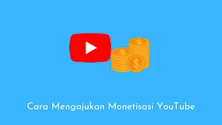 CARA MENGAJUKAN MONETASI YOUTUBE