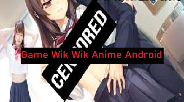 Game Wik Wik Anime Android
