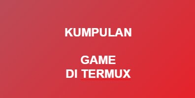 Kumpulan Cara Bermain Game di Termux