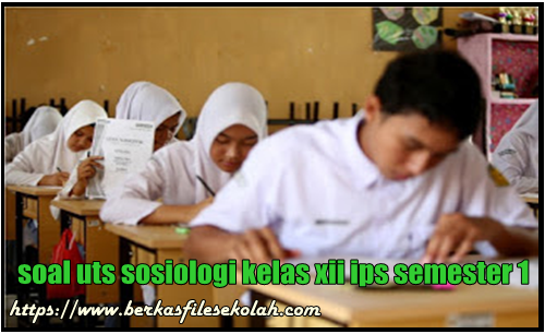 soal uts sosiologi kelas xii ips semester  soal uts sosiologi kelas xii ips semester 1 ada jawabannya- 