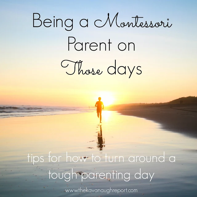 Tips for how to handle the tough days, keep it together, and turn your mood around as a Montessori parent.