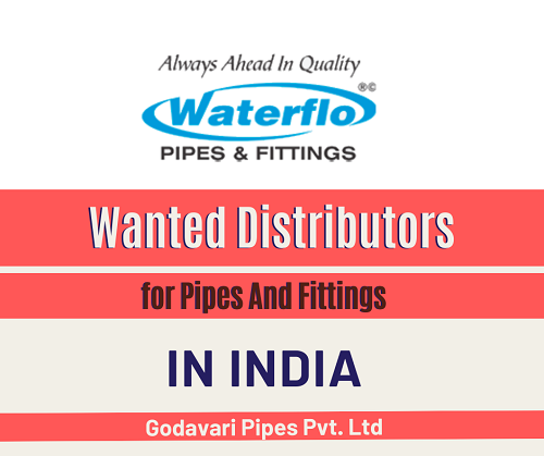 Wanted Distributors for Pipes And Fittings in India