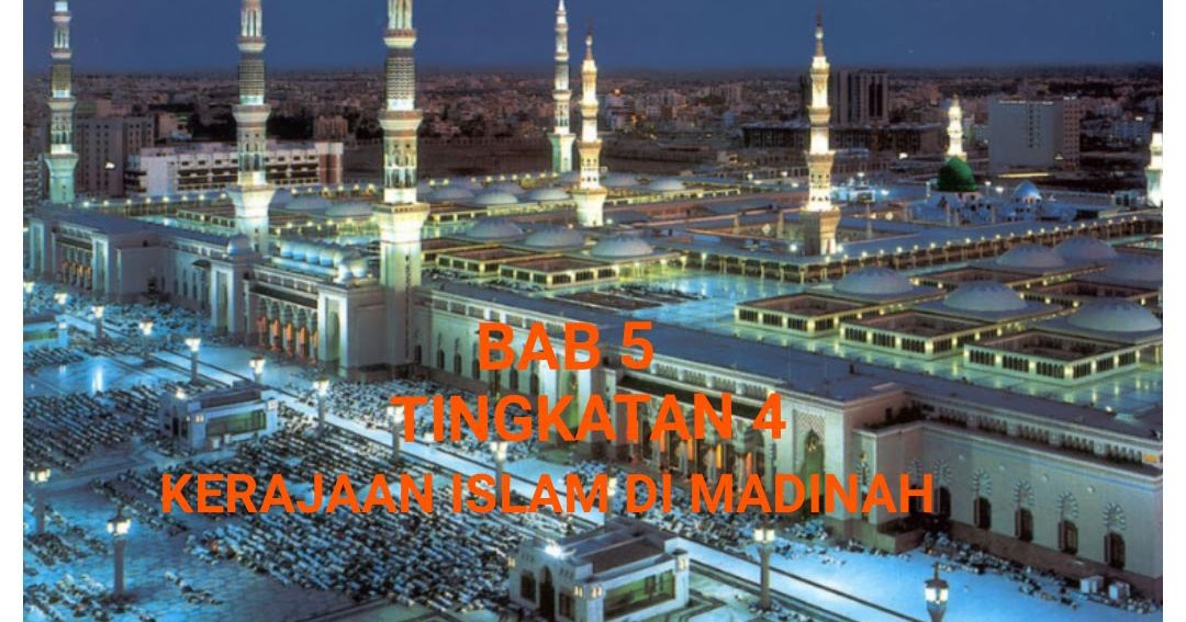 Nota Sejarah Tingkatan 4 Bab 5 Kerajaan Islam di Madinah 