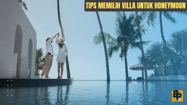 Tips Memilih Villa untuk Honeymoon