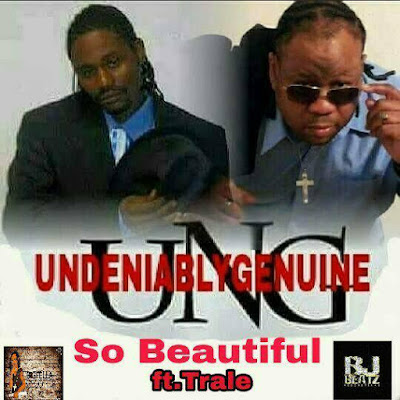 Undeniably Genuine (UNG) new love song "So Beautiful" ft.Trale
