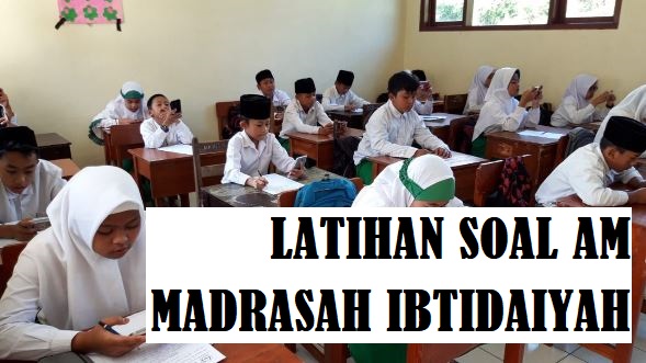 Latihan Soal Asesmen Madrasah MI Tahun 2023 Tahun Pelajaran 2022-2023