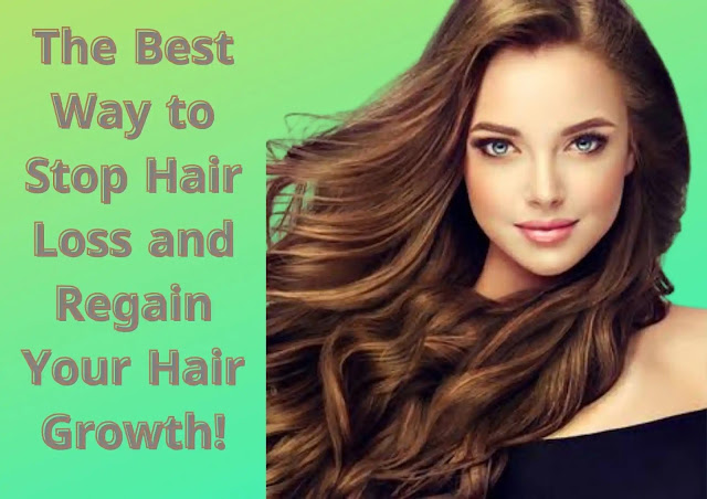 The Best Way to Stop Hair Loss and Regain Your Hair Growth !