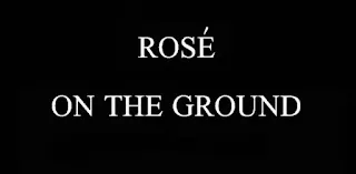 ROSÉ (BLACKPINK) - ON THE GROUND LYRICS