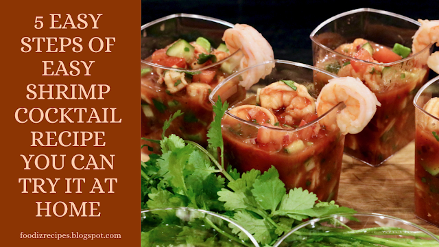 5 Easy Steps of Easy Shrimp Cocktail Recipe you can try it at home