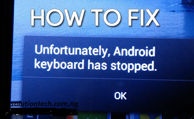 How to Fix Unfortunately Android Keyboard Has Stopped Error