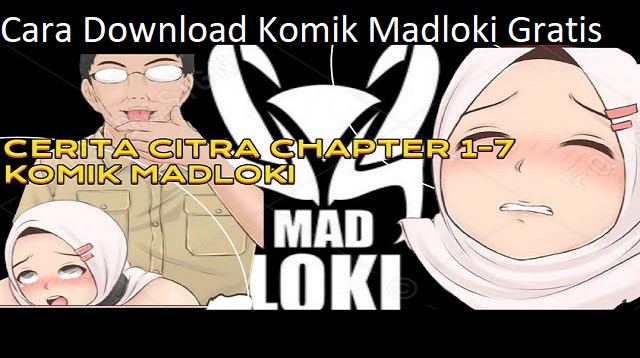  Bagi anda yang ingin mendapatkan komik Madloki cerita Citra Full Episode gratis Cara Download Komik Madloki Gratis 2022