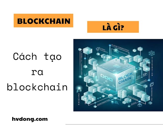 Blockchain là gì? Cách tạo ra blockchain