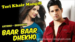 Teri Khair Mangdi-baar baar dekho