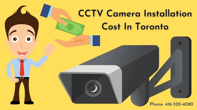 How Much Does CCTV Camera Installation Cost In Toronto?