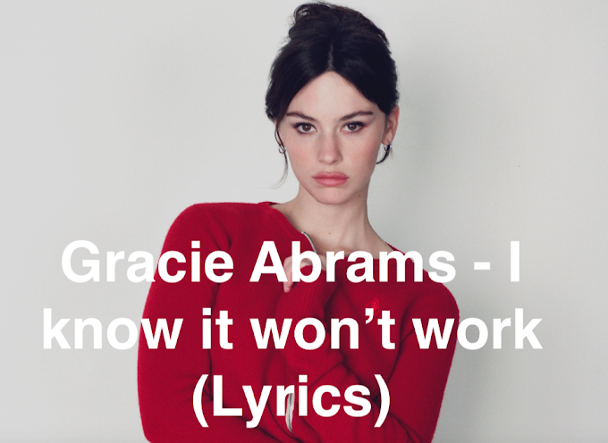 Gracie Abrams - I know it won’t work (Lyrics)