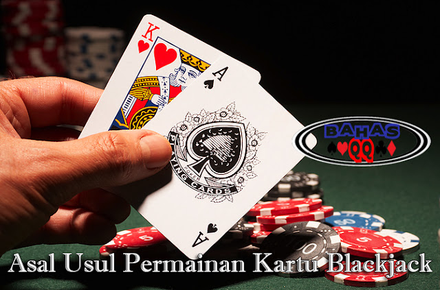 Asal Usul Permainan Kartu Blackjack