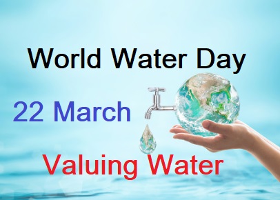 22 March World Water Day 2021, Theme and Major Highlights, World Water Day 2021, International Water Day 2021 Theme, First World Water Day