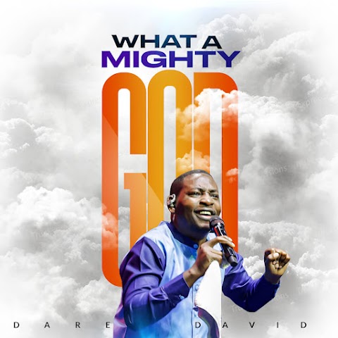 [Music + Video] What A Mighty God – Dare David