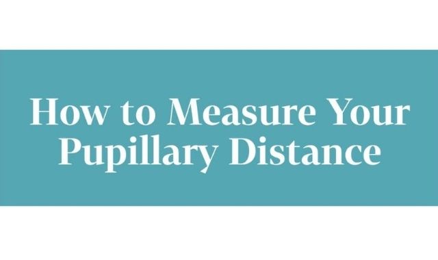 A Simple Guide to Measure Your Pupillary Distance 