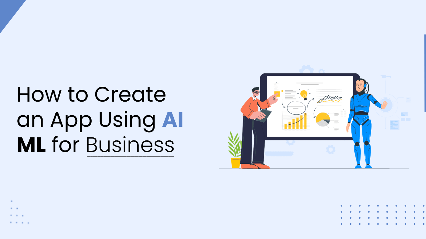 How To Create an App Using AI/ML for Business