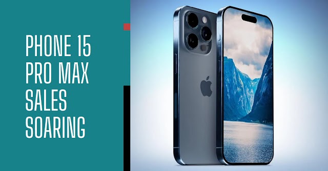 iPhone 15 Pro Max: Best-Selling Model in 2024