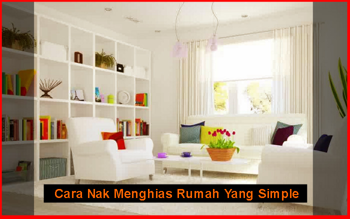 Cara Nak Menghias Rumah Yang Simple  Berkongsi Gambar  