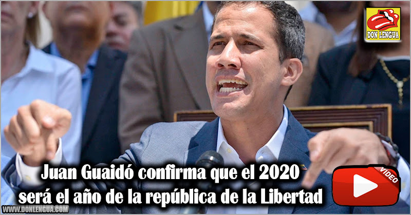 Juan Guaidó confirma que el 2020 será el año de la república de la Libertad