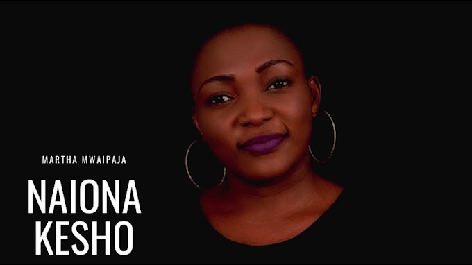 AUDIO : Martha Mwaipaja - Naiona Kesho