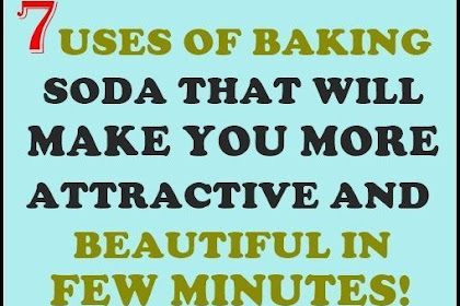 7 USES OF BAKING SODA THAT WILL MAKE YOU MORE ATTRACTIVE AND BEAUTIFUL IN FEW MINUTES!