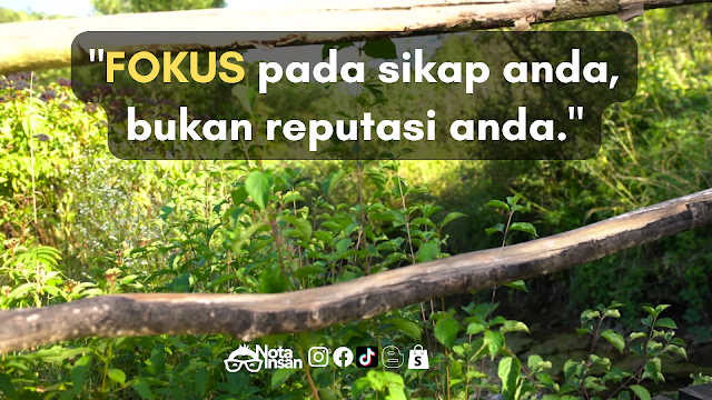 Fokus pada sikap anda bukan reputasi anda